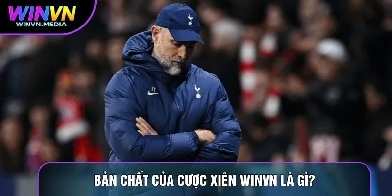 Bản chất của cược xiên WINVN là gì?