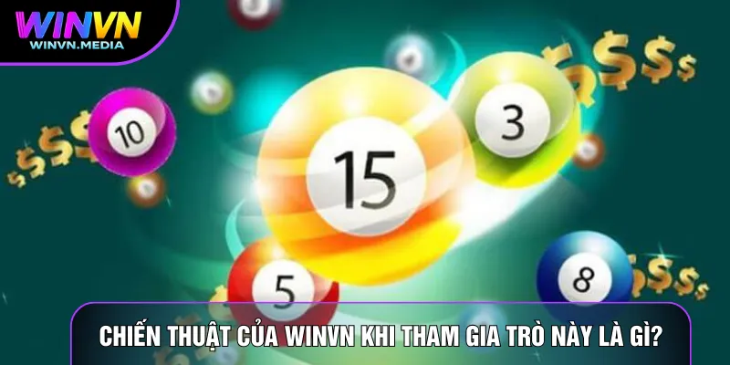 Chiến thuật của Winvn khi tham gia trò này là gì?