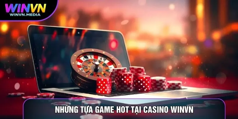 Những tựa game hot tại Casino WINVN